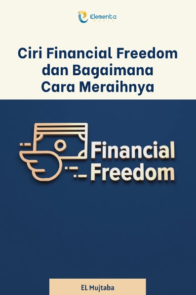 Ciri Financial Freedom dan Bagaimana Cara Meraihnya