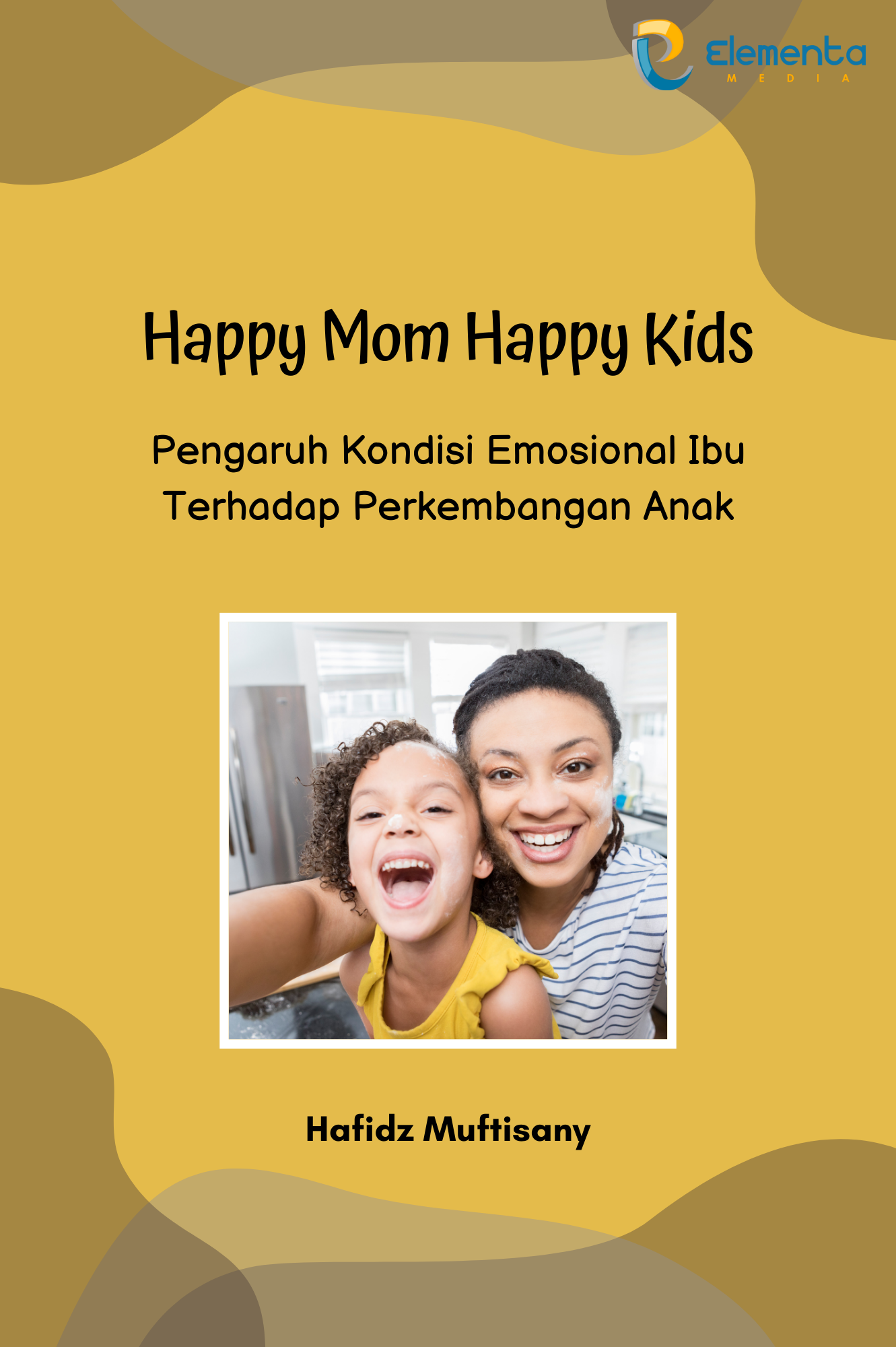 Happy Mom Happy Kids: Pengaruh Kondisi Emosional Ibu Terhadap Perkembangan Anak