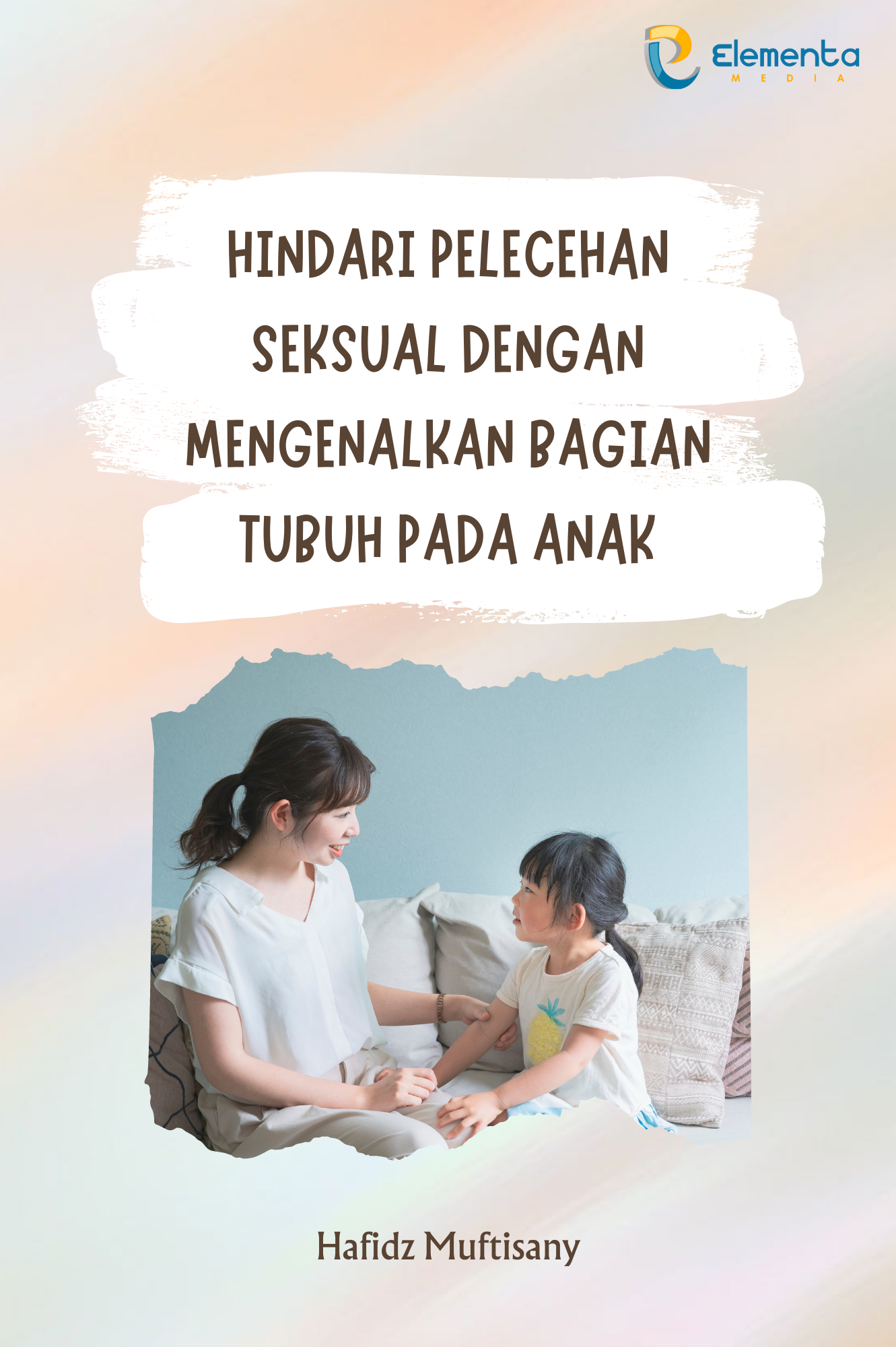 Hindari Pelecehan Seksual dengan Mengenalkan Bagian Tubuh pada Anak