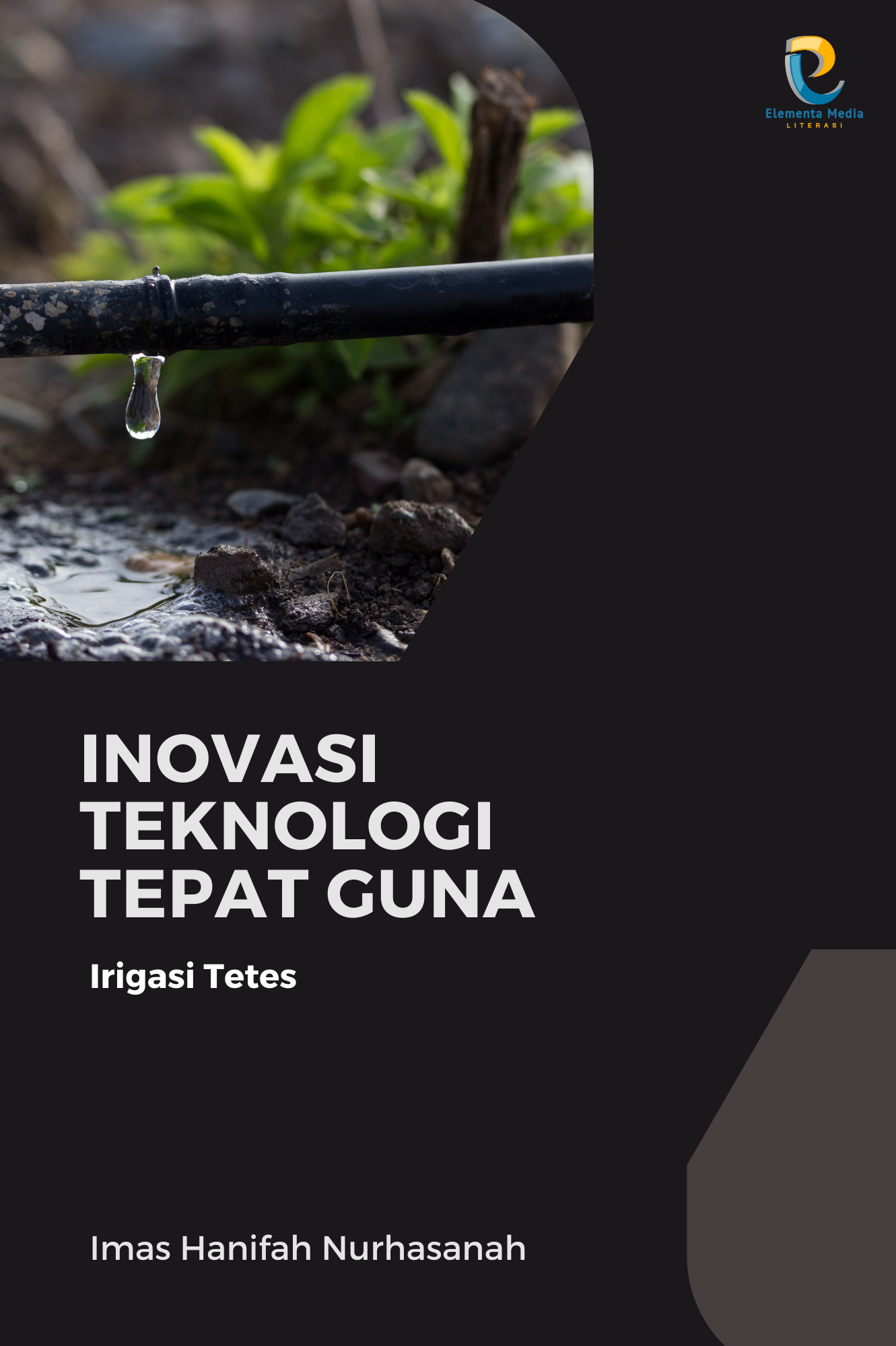 Inovasi Teknologi Tepat Guna: Irigasi Tetes