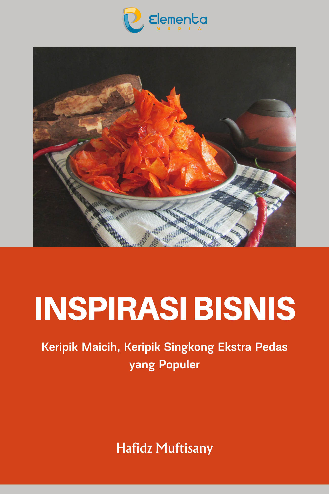 Inspirasi Bisnis : Keripik Maicih, Keripik Singkong Ekstra Pedas yang Populer