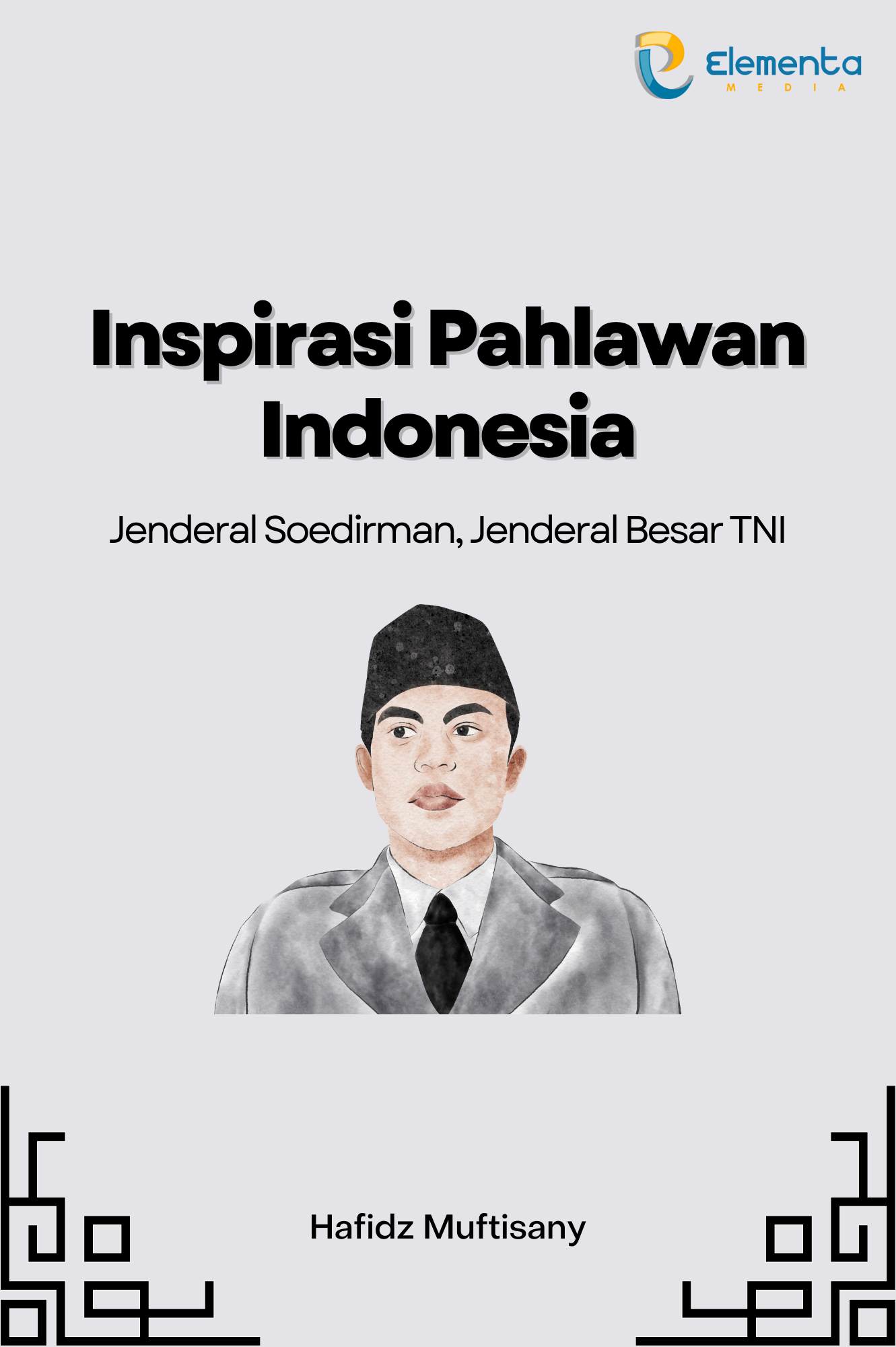 Inspirasi Pahlawan Indonesia : Jenderal Soedirman, Jenderal Besar Tni