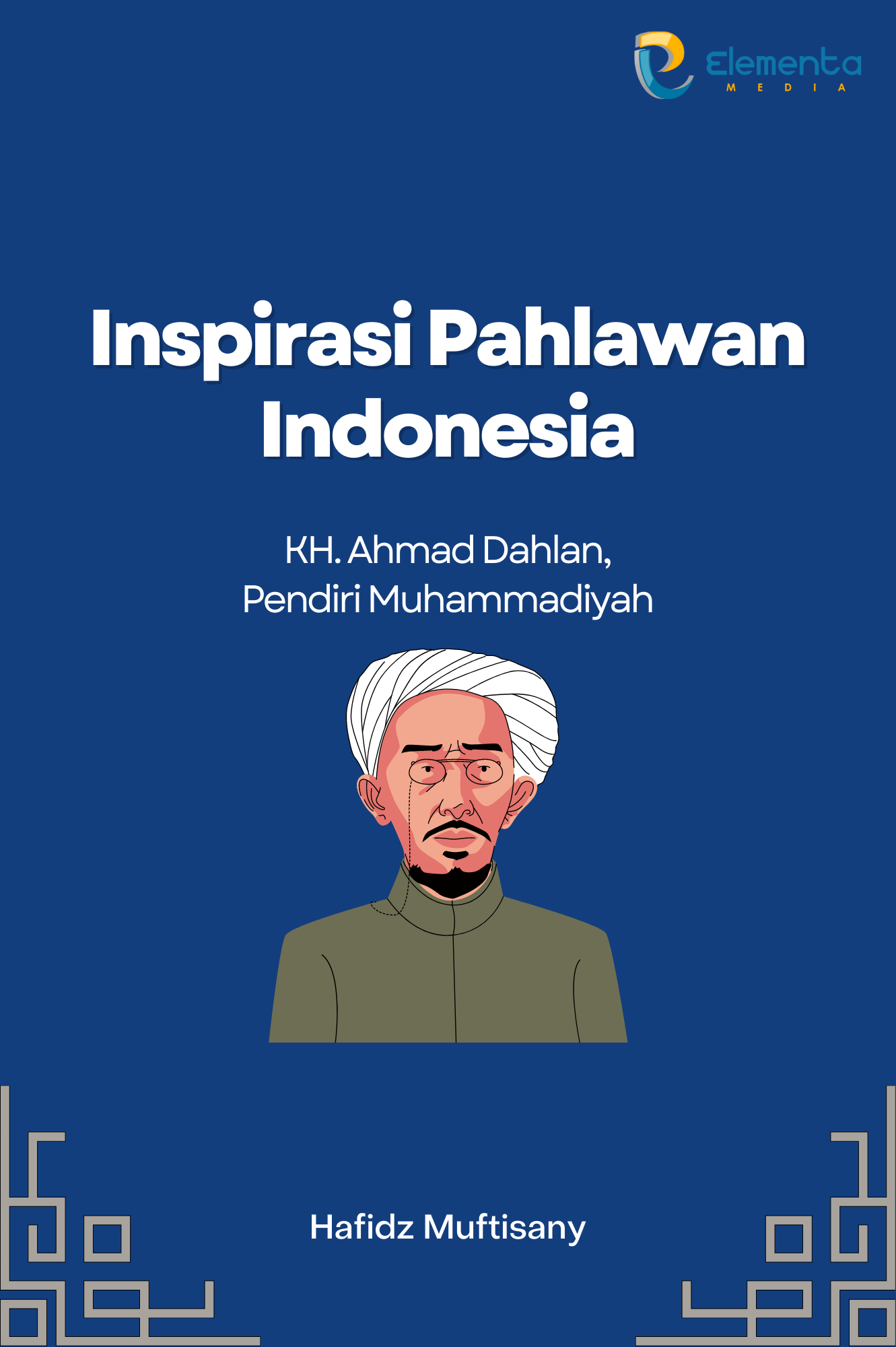 Inspirasi Pahlawan Indonesia : Kh. Ahmad Dahlan, Pendiri Muhammadiyah