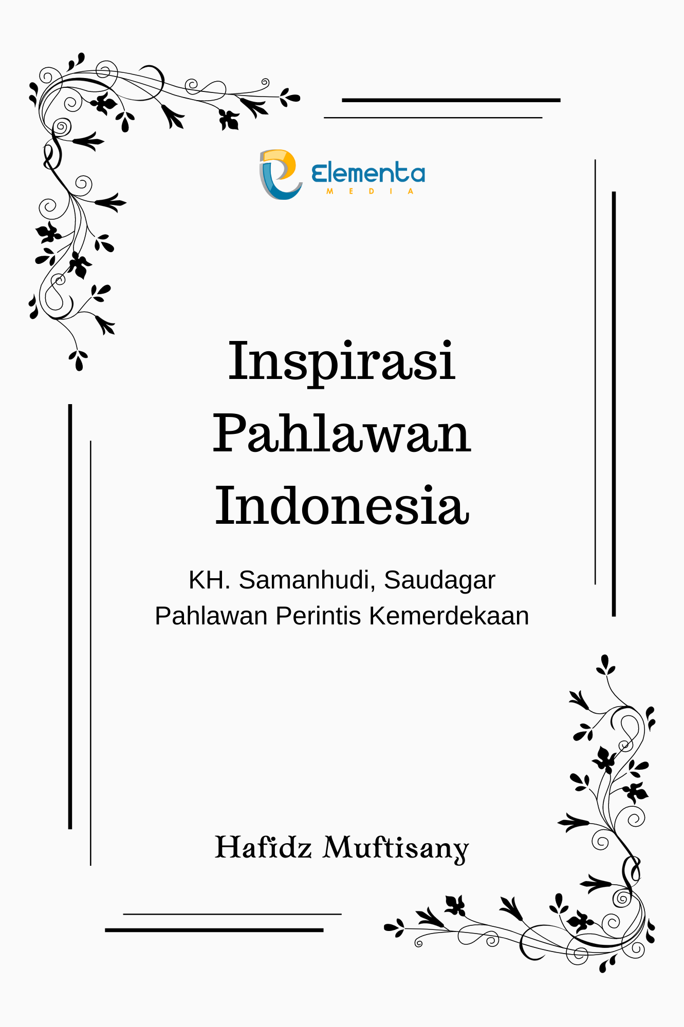 Inspirasi Pahlawan Indonesia : Kh. Samanhudi, Saudagar Pahlawan Perintis Kemerdekaan