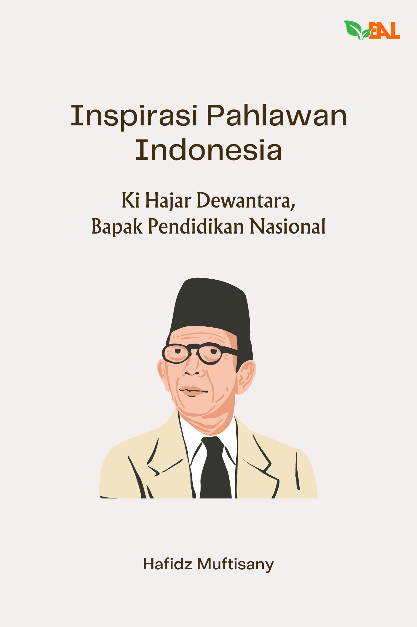 Inspirasi Pahlawan Indonesia : Ki Hajar Dewantara, Bapak Pendidikan Nasional