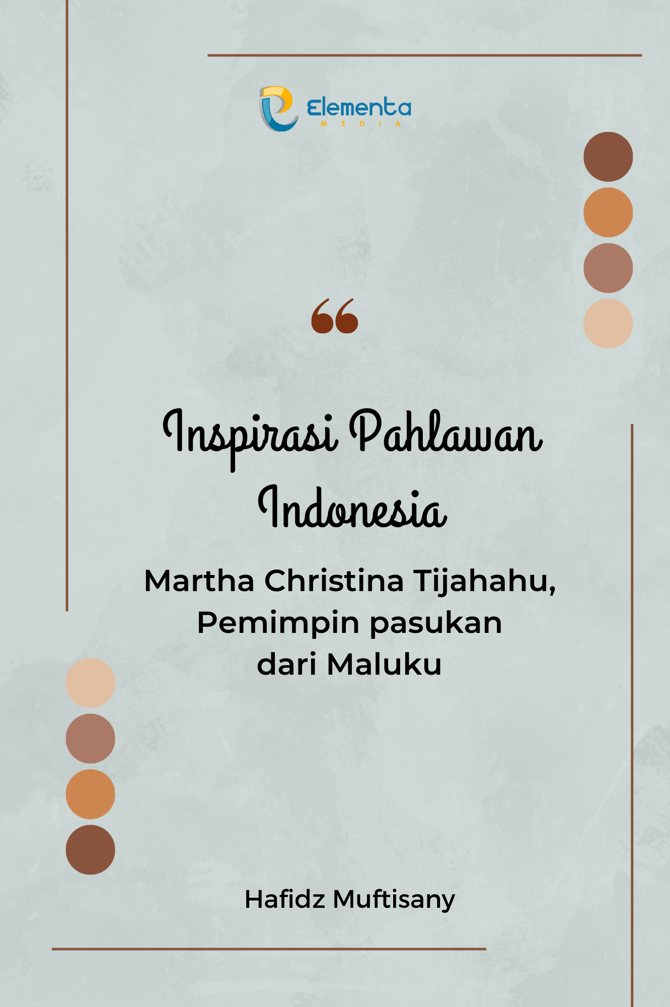Inspirasi Pahlawan Indonesia : Martha Christina Tijahahu, Pemimpin Pasukan dari Maluku