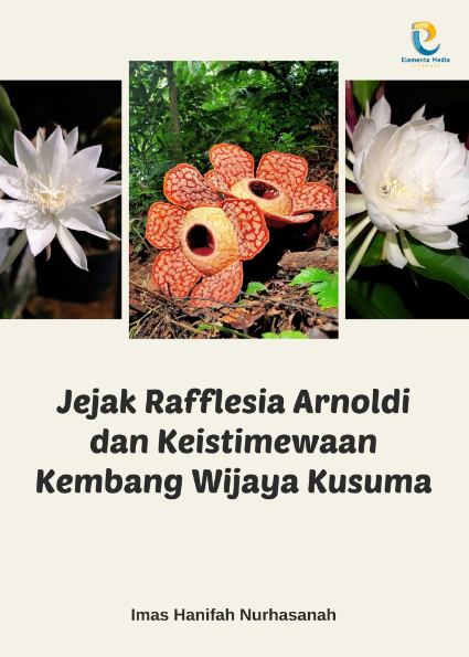 Jejak Rafflesia Arnoldi dan Keistimewaan Kembang Wijaya Kusuma