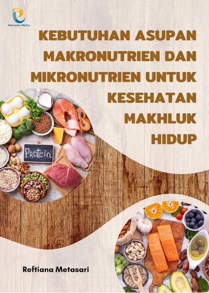 Kebutuhan Asupan Makronutrien dan Mikronutrien untuk Kesehatan Makhluk Hidup
