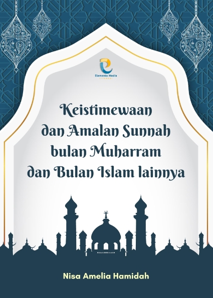Keistimewaan dan Amalan Sunnah bulan Muharram dan Bulan Islam lainnya