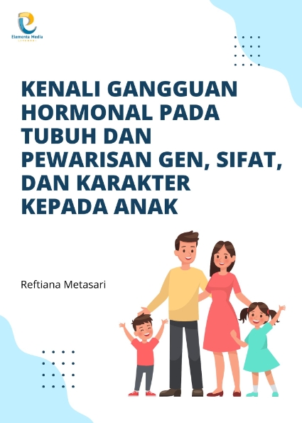 Kenali Gangguan Hormonal pada Tubuh dan Pewarisan Gen, Sifat, dan Karakter Kepada Anak
