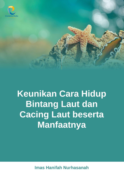 Keunikan Cara Hidup Bintang Laut dan Cacing Laut beserta Manfaatnya