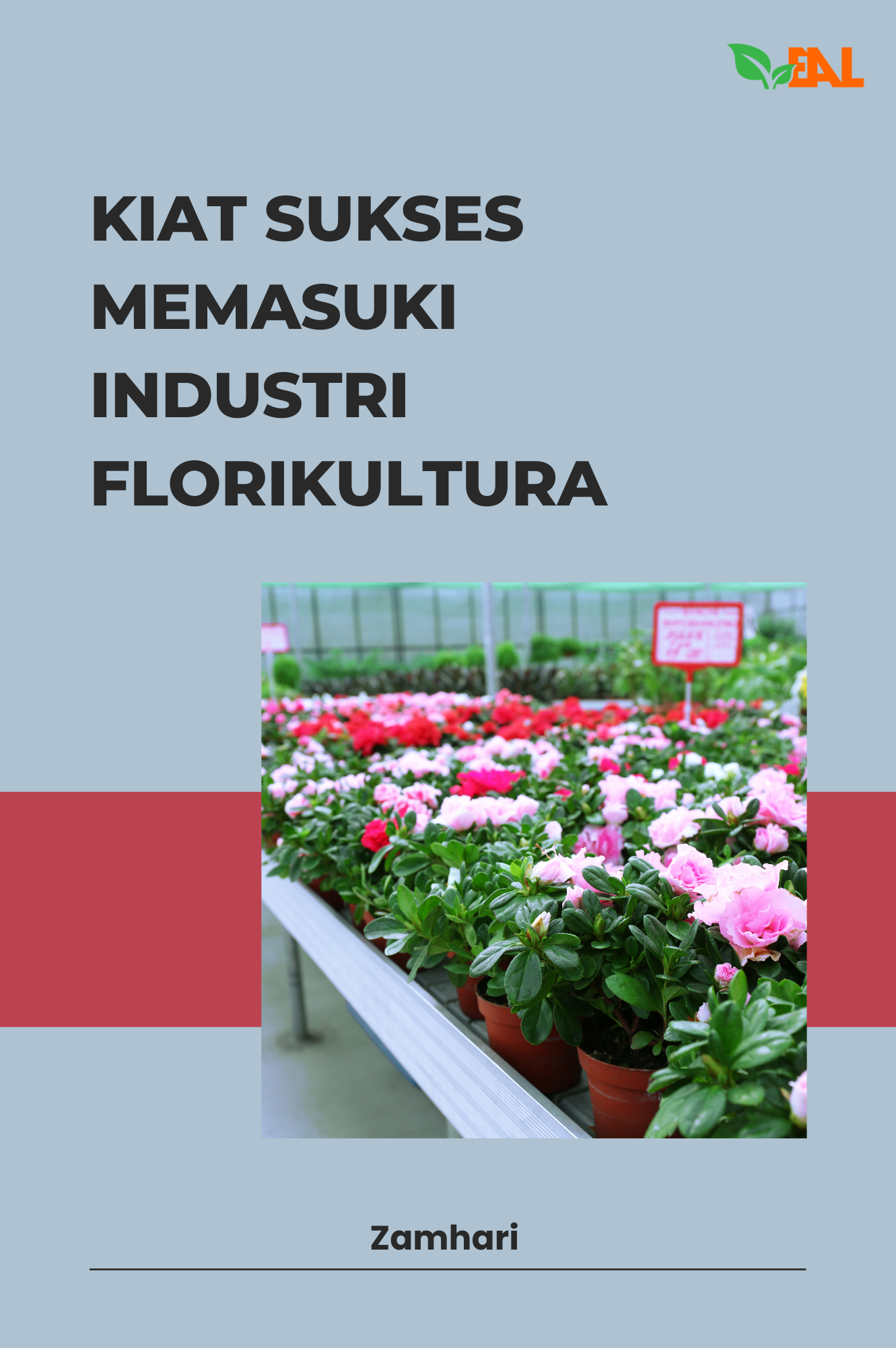 Kiat Sukses Memasuki Industri Florikultura