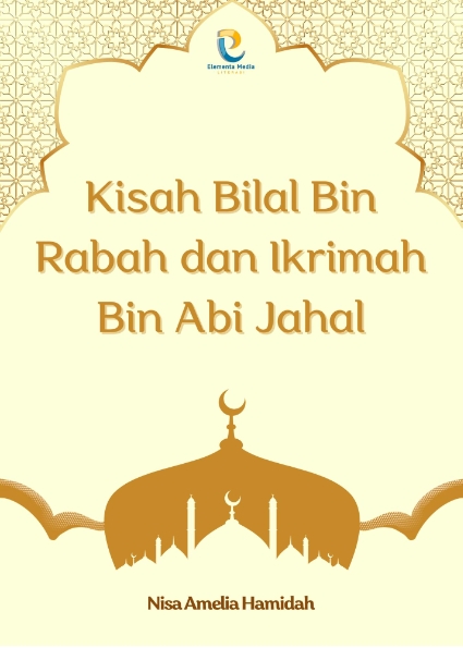 Kisah Bilal Bin Rabah dan Ikrimah Bin Abi Jahal