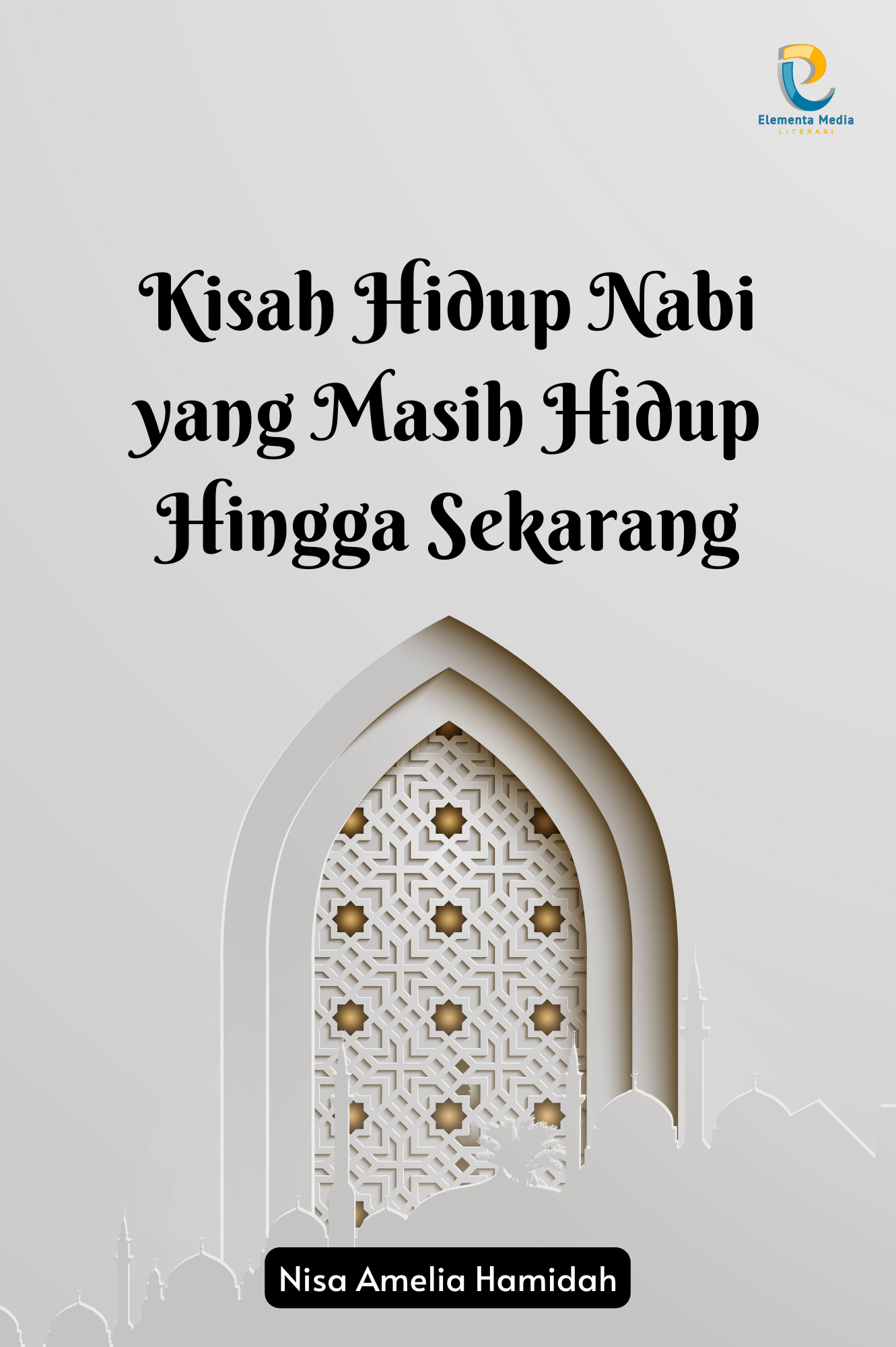 Kisah Hidup Nabi yang Masih Hidup Hingga Sekarang