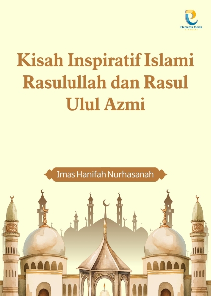 Kisah Inspiratif Islami Rasulullah dan Rasul Ulul Azmi
