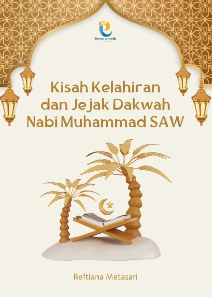 Kisah Kelahiran dan Jejak Dakwah Nabi Muhammad SAW