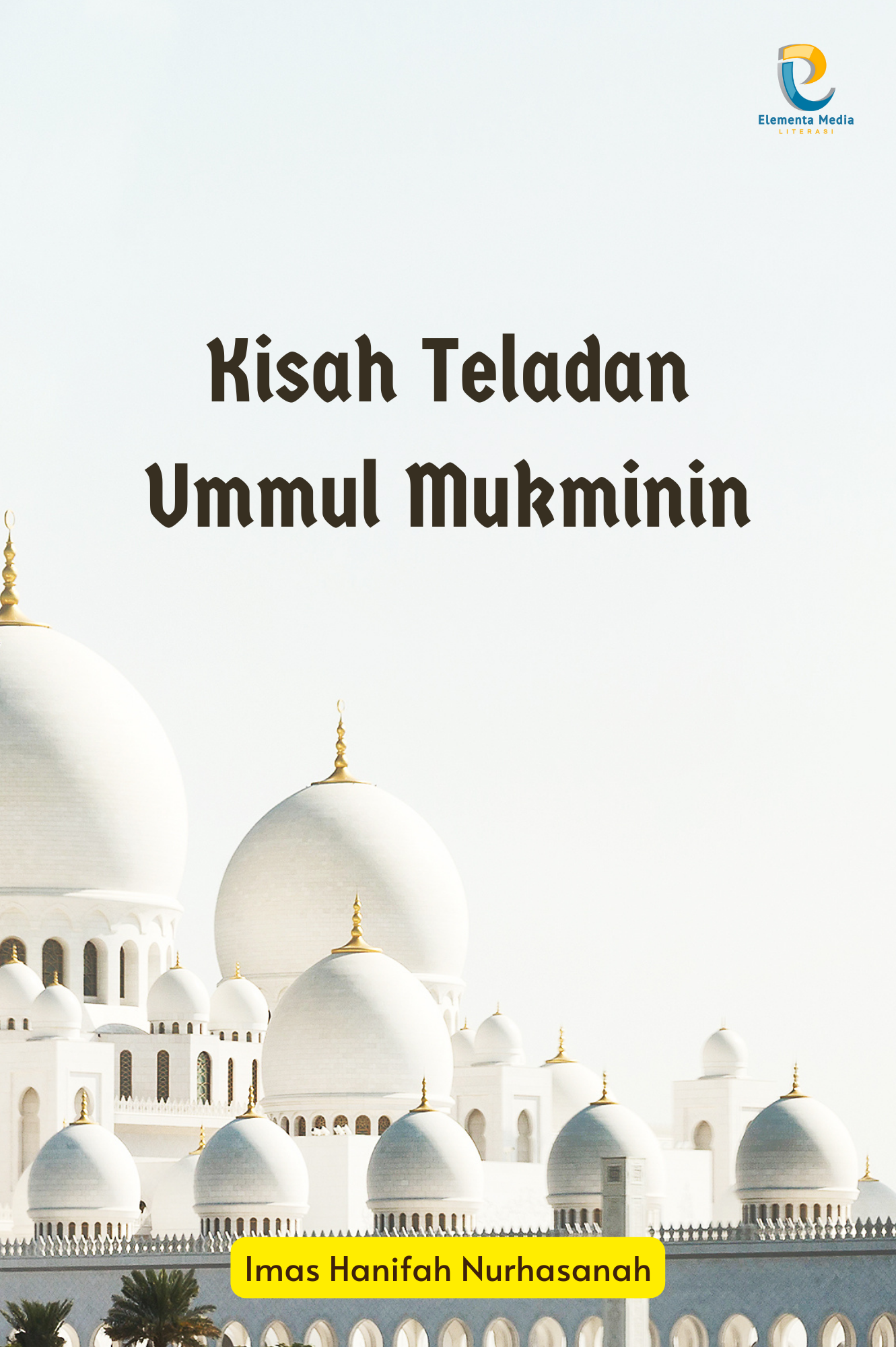 Kisah Teladan Ummul Mukminin