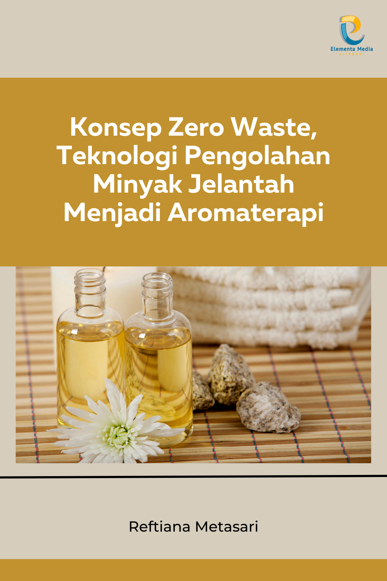 Konsep Zero Waste, Teknologi Pengolahan Minyak Jelantah Menjadi Aromaterapi