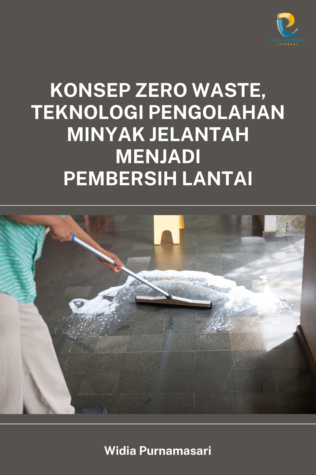 Konsep Zero Waste, Teknologi Pengolahan Minyak Jelantah Menjadi Pembersih Lantai