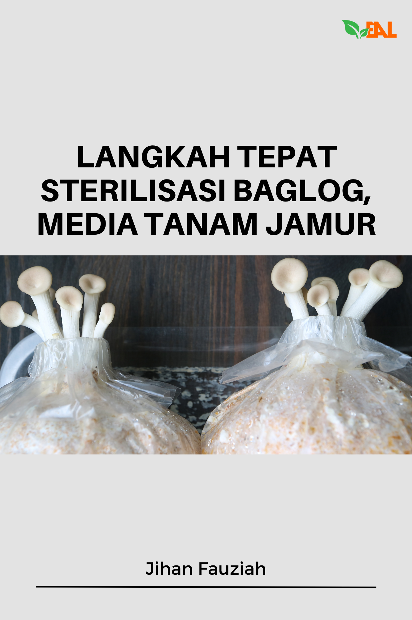Langkah Tepat Sterilisasi Baglog, Media Tanam Jamur