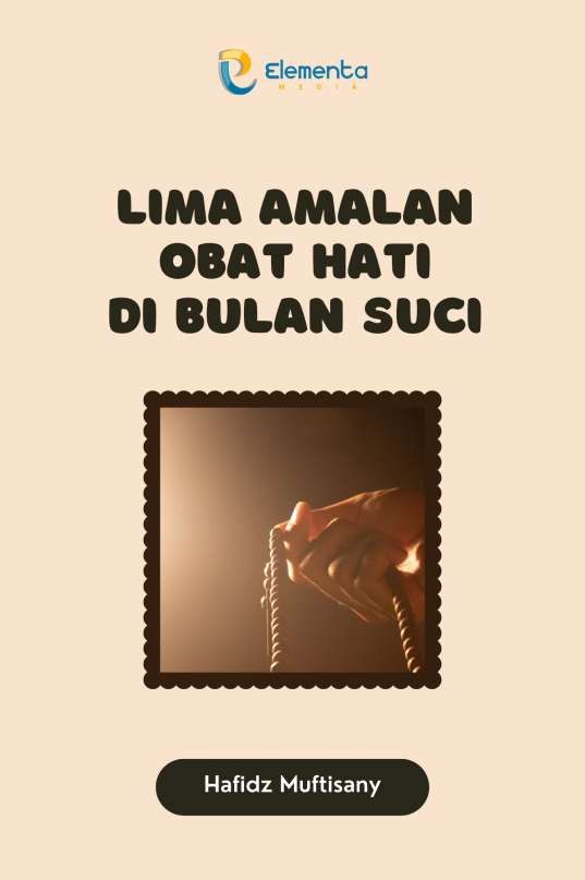 Lima Amalan Obat Hati di Bulan Suci