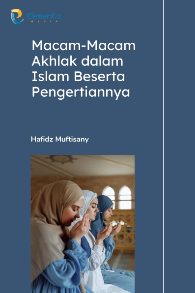 Macam-Macam Akhlak dalam Islam Beserta Pengertiannya