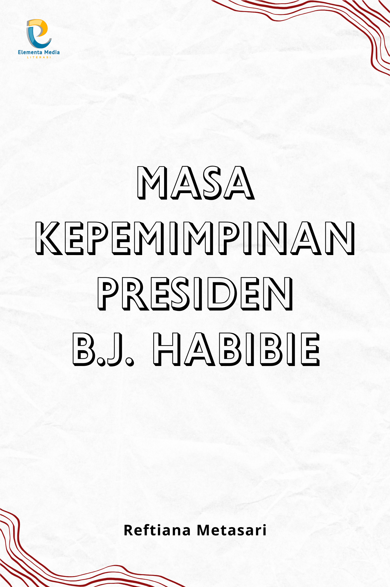 Masa Kepemimpinan Presiden B.J. Habibie