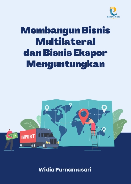 Membangun Bisnis Multilateral dan Bisnis Ekspor Menguntungkan
