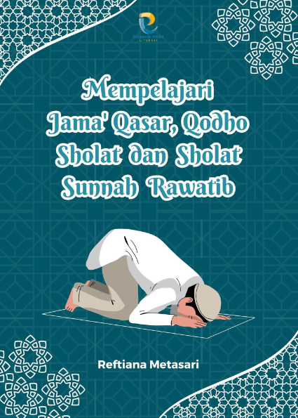 Mempelajari Jama' Qasar, Qodho Sholat dan Sholat Sunnah Rawatib