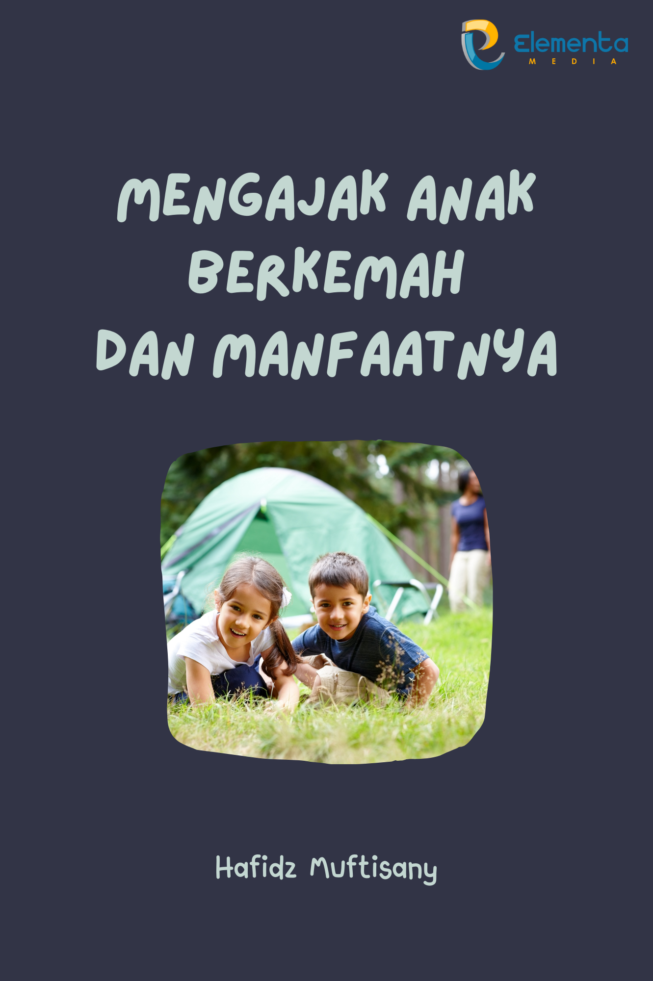 Mengajak Anak Berkemah dan Manfaatnya