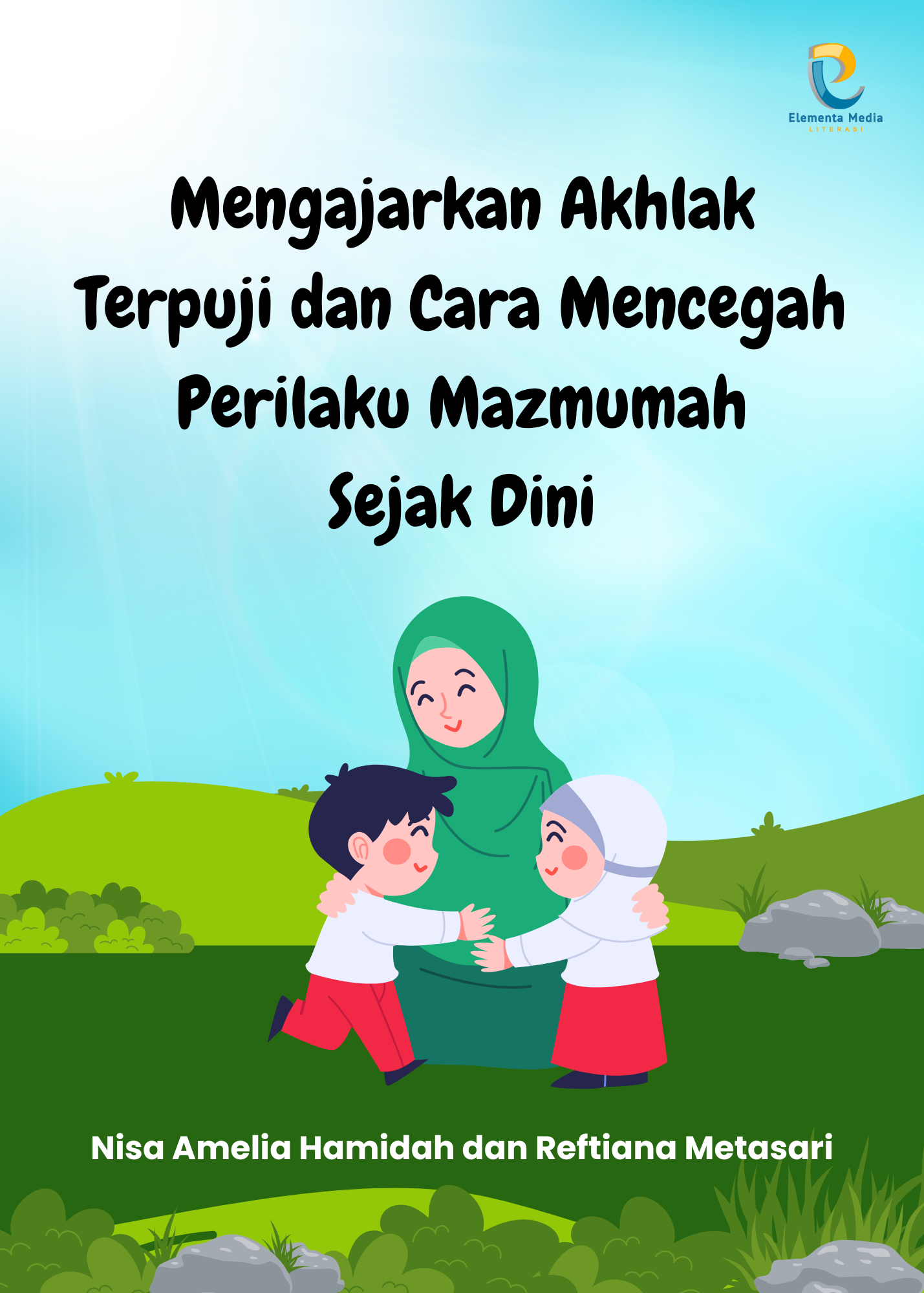 Mengajarkan Akhlak Terpuji dan Cara Mencegah Perilaku Mazmumah Sejak Dini