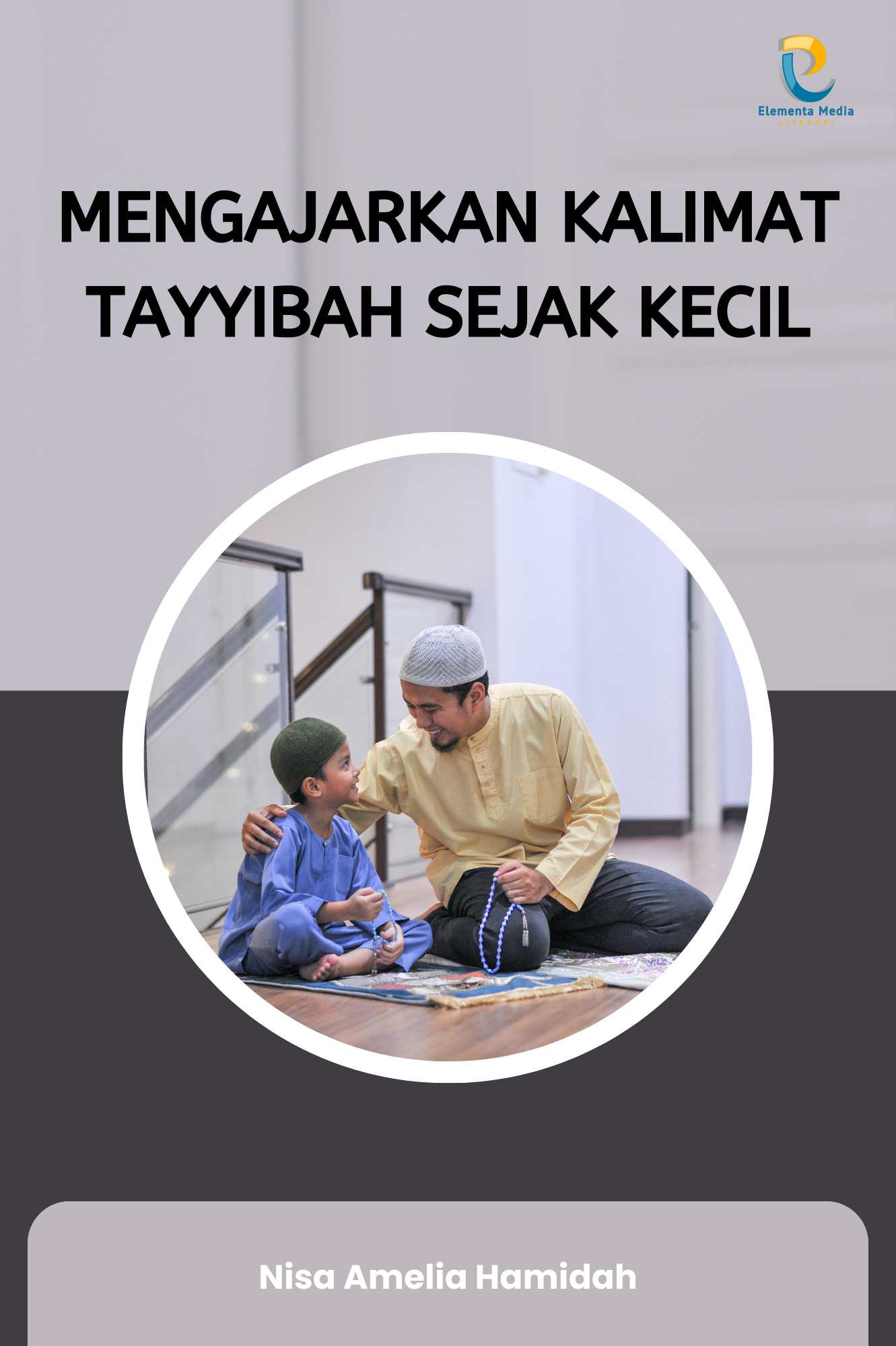 Mengajarkan Kalimat Tayyibah Sejak Kecil