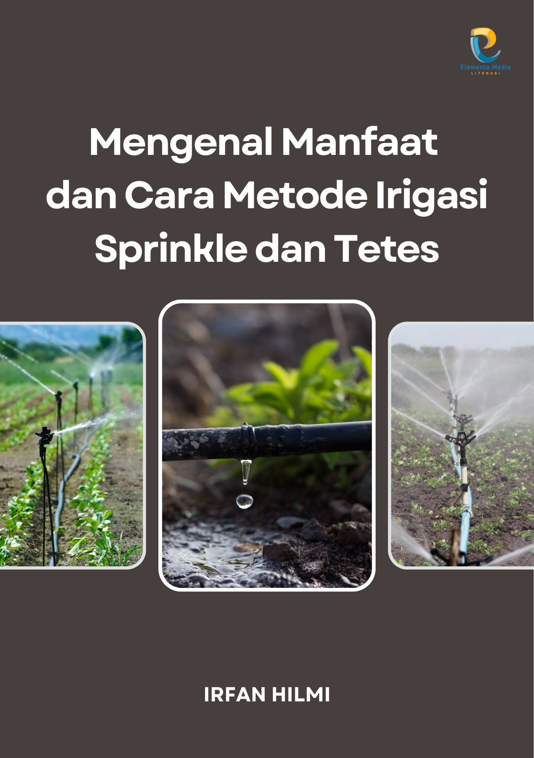 Mengenal Manfaat dan Cara Metode Irigasi Sprinkle dan Tetes