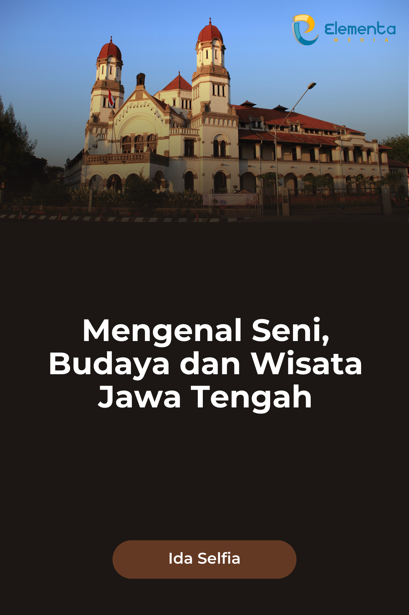Mengenal Seni, Budaya dan Wisata Jawa Tengah