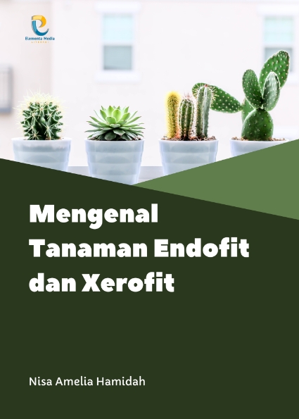 Mengenal Tanaman Endofit dan Xerofit
