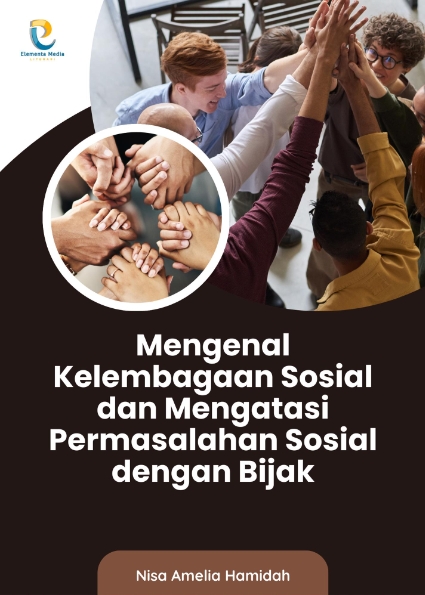 Mengenal Kelembagaan Sosial dan Mengatasi Permasalahan Sosial dengan Bijak
