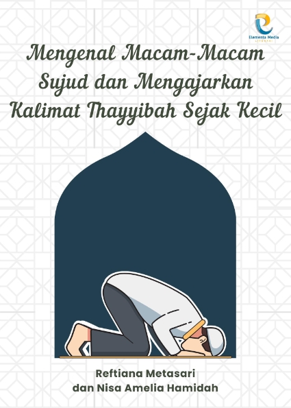 Mengenal Macam-Macam Sujud dan Mengajarkan Kalimat Thayyibah Sejak Kecil