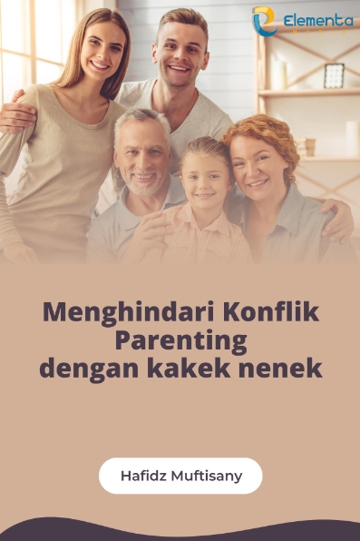 Menghindari Konflik Parenting dengan Kakek Nenek