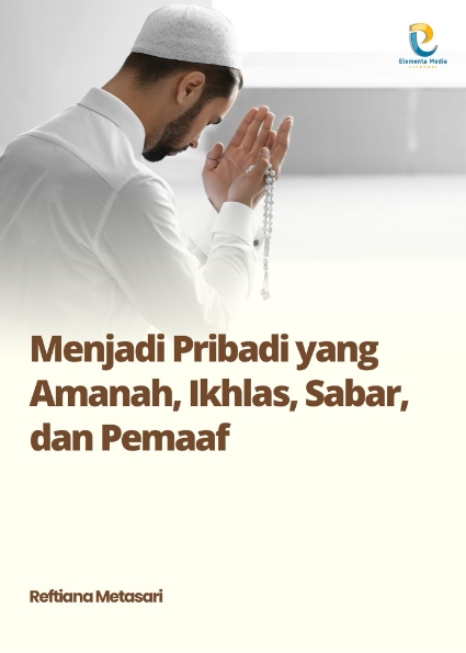 Menjadi Pribadi yang Amanah, Ikhlas, Sabar, dan Pemaaf