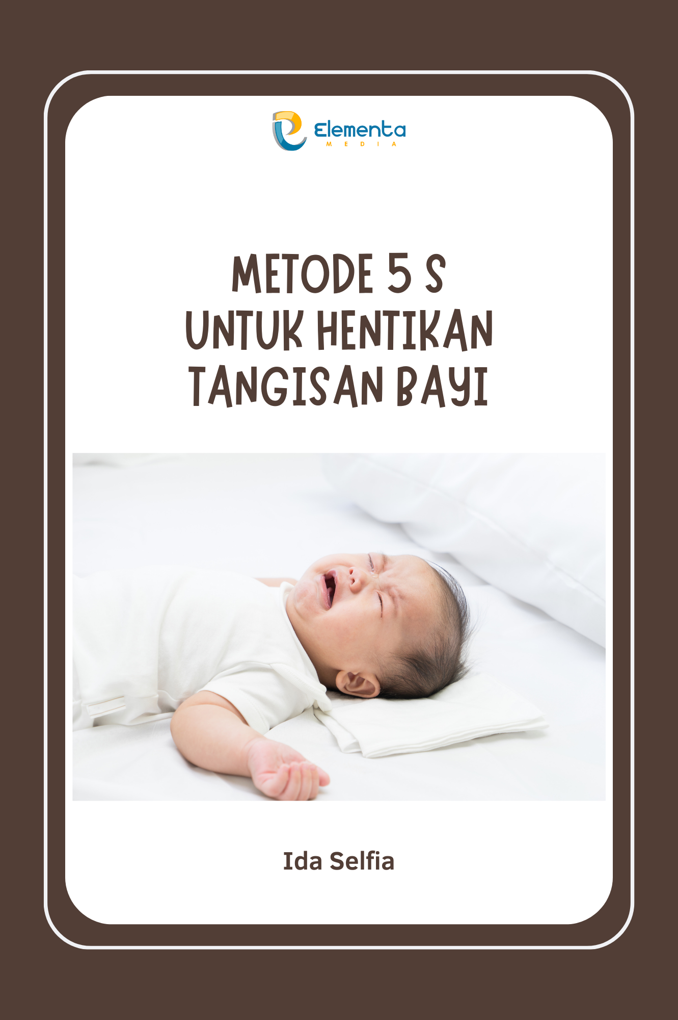 Metode 5 S untuk Hentikan Tangisan Bayi