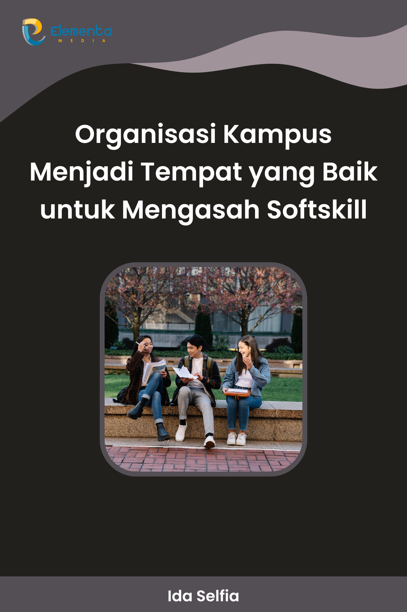 Organisasi kampus menjadi tempat yang baik untuk mengasah softskill