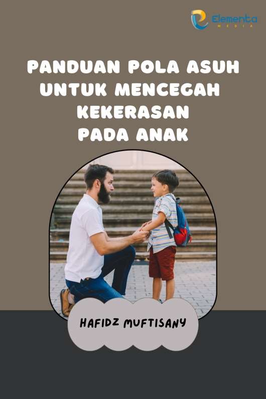 Panduan Pola Asuh untuk Mencegah Kekerasan pada Anak