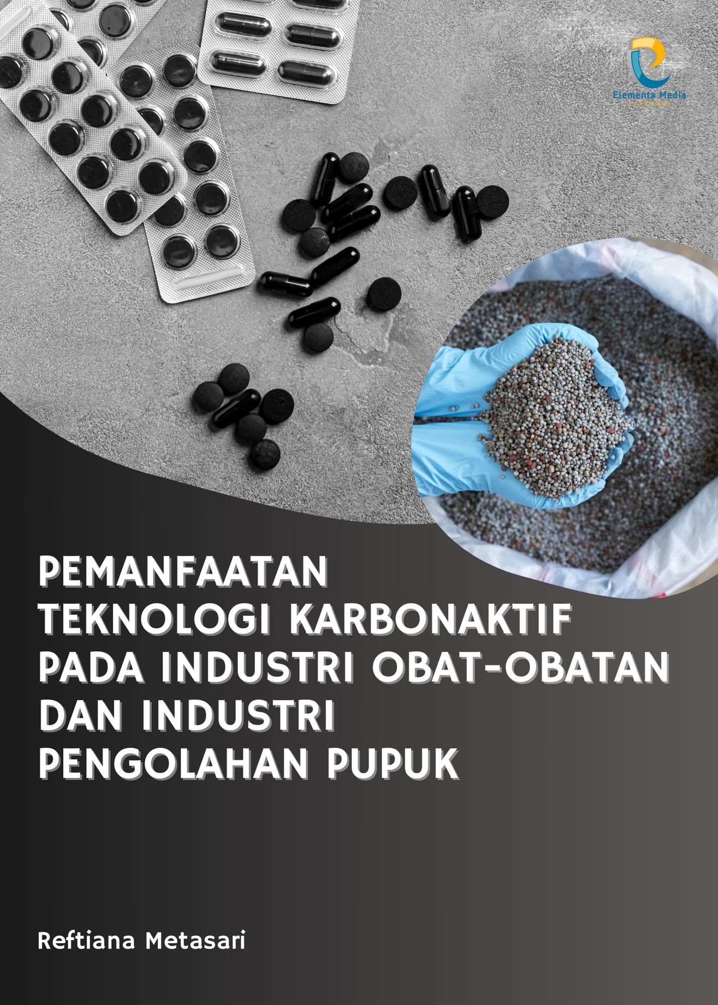 Pemanfaatan Teknologi Karbonaktif Pada Industri Obat-Obatan dan Industri Pengolahan Pupuk