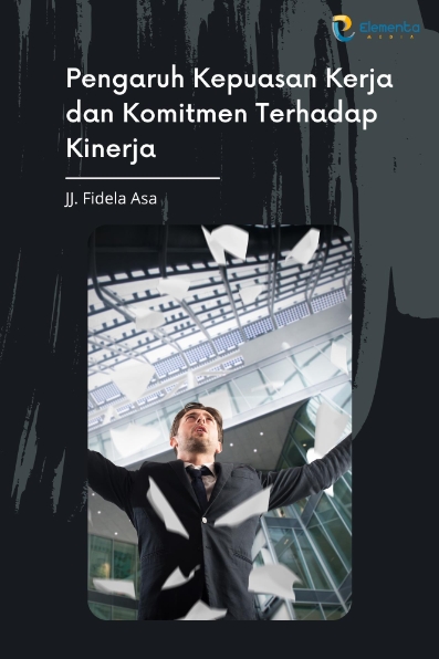 Pengaruh Kepuasan Kerja dan Komitmen Terhadap Kinerja