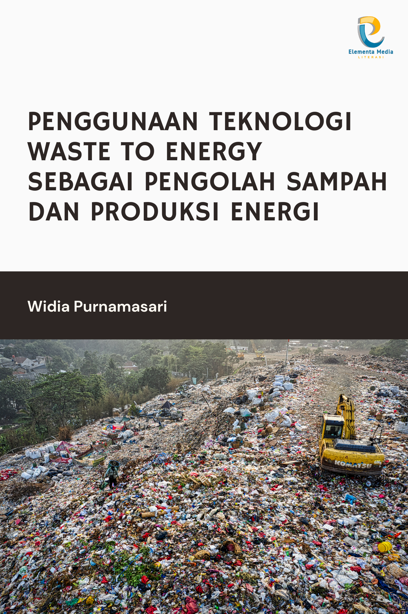 Penggunaan Teknologi Waste to Energy sebagai Pengolah Sampah dan Produksi Energi
