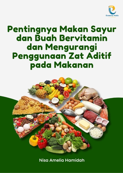 Pentingnya Makan Sayur dan Buah Bervitamin dan Mengurangi Penggunaan Zat Aditif pada Makanan
