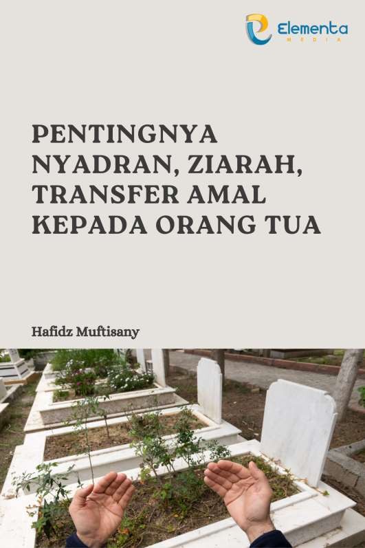 Pentingnya Nyadran, Ziarah, Transfer Amal kepada Orang Tua