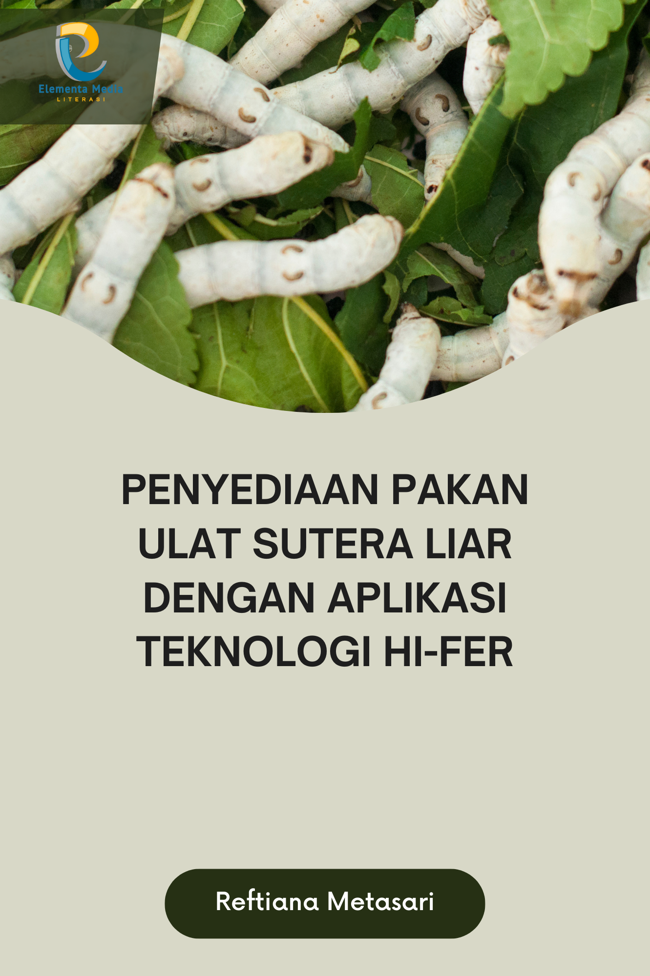 Penyediaan Pakan Ulat Sutera Liar dengan Aplikasi Teknologi Hi-Fer