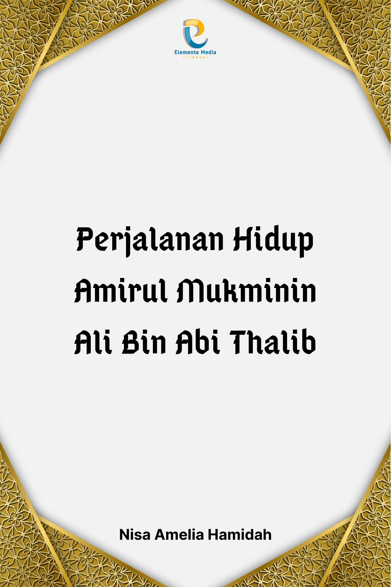 Perjalanan Hidup Amirul Mukminin Ali Bin Abi Thalib