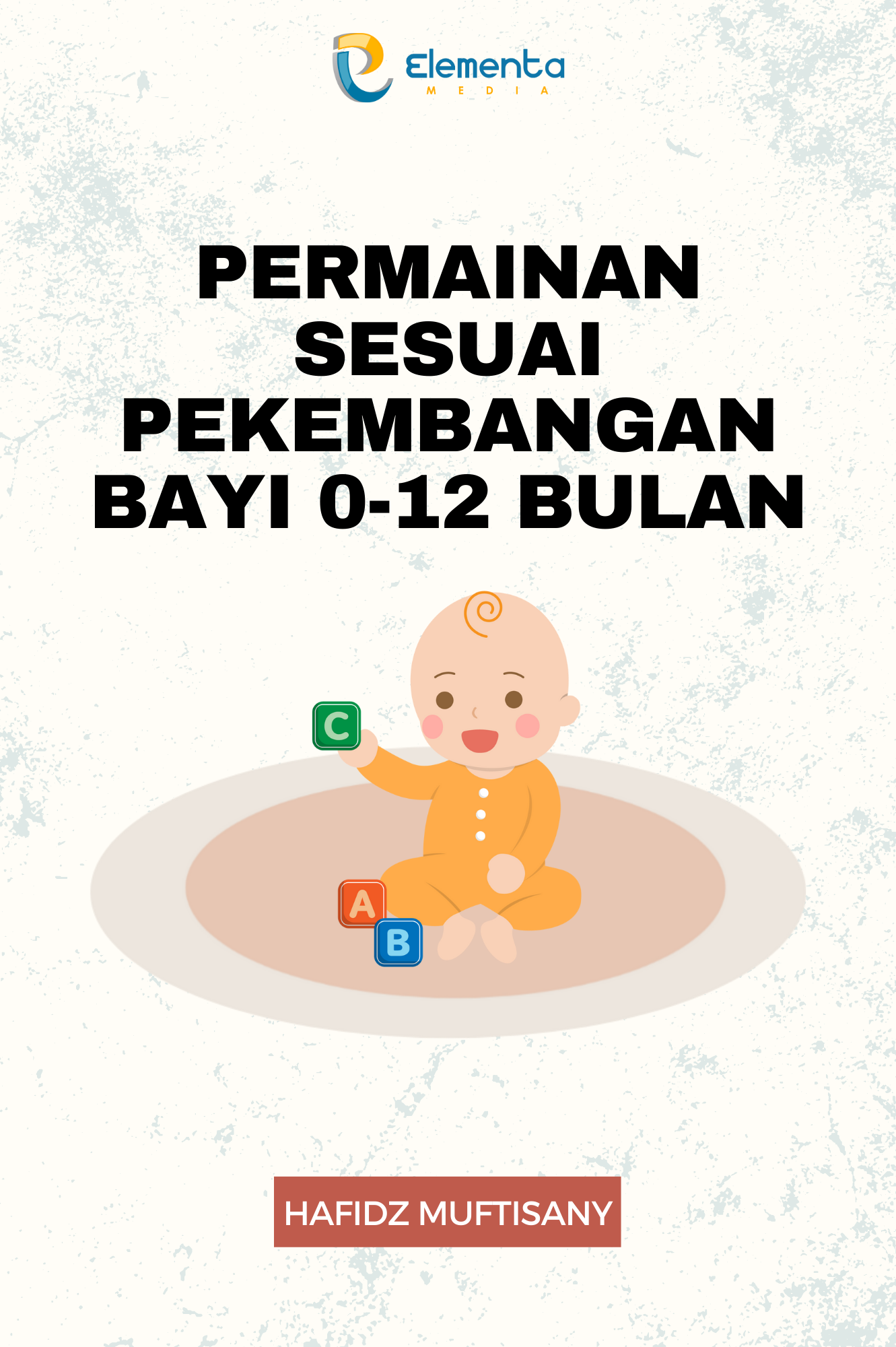 Permainan Sesuai Pekembangan Bayi 0-12 Bulan